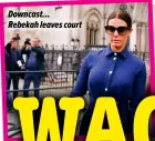  ?? ?? Downcast…
Rebekah leaves court