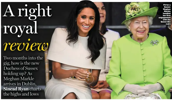  ??  ?? Fit for a Queen: Meghan Markle handled her first engagement with the Queen like a pro