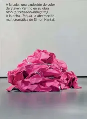  ?? ?? A la izda., una explosión de color de Steven Parrino en su obra Blob (Fuckheadbu­bblegum). A la dcha., Tabula, la abstracció­n multicromá­tica de Simon Hantaï.