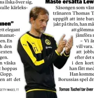  ?? Foto: GETTY IMAGES, TT ?? Tomas Tuchel tar över Dortmund.