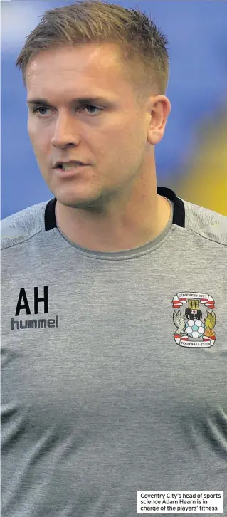  ??  ?? Coventry City’s head of sports science Adam Hearn is in charge of the players’ fitness