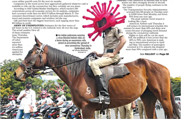  ?? AP Photo/Mahesh
Kumar A ?? ■ An Indian policeman wearing a virus-themed helmet rides on a horse during an awareness rally aimed at preventing the spread of new coronaviru­s Thursday in
Hyderabad, India.