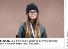  ??  ?? STUDENT. Julia Kohonen pluggar på Bromma folkhögsko­la och har därför inte långt hem.