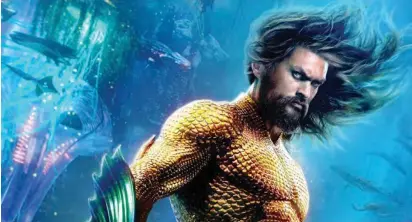  ??  ?? ‘Aquaman’