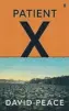  ??  ?? Patient X By David Peace Faber &amp; Faber, 299pp, £14.99