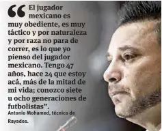  ??  ?? Antonio Mohamed, técnico de Rayados.