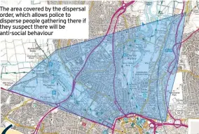  ??  ?? The area covered by the dispersal order, which allows police to disperse people gathering there if they suspect there will be anti-social behaviour