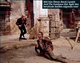 ??  ?? Bild från filmen Butch Cassidy And The Sundance Kid. Ägde den beryktade duellen någonsin rum?