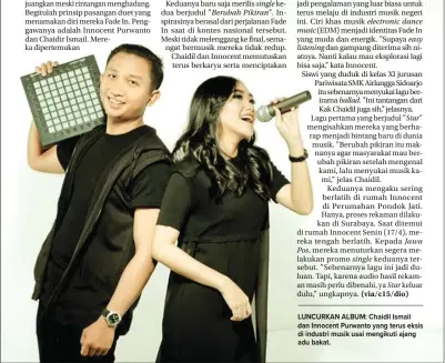  ??  ?? LUNCURKAN ALBUM: Chaidil Ismail dan Innocent Purwanto yang terus eksis di industri musik usai mengikuti ajang adu bakat.