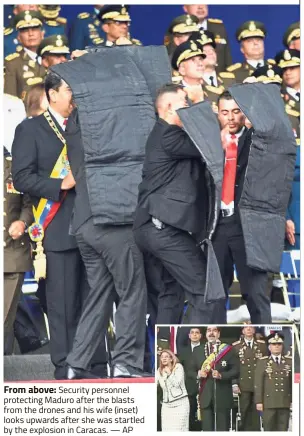  ?? — AP ?? From above: Security personnel protecting Maduro after the blasts from the drones and his wife (inset) looks upwards after she was startled by the explosion in Caracas.