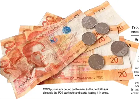 ??  ?? COIN purses are bound get heavier as the central bank discards the P20 banknote and starts issuing it in coins.