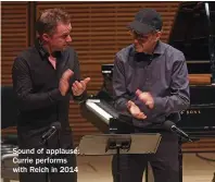  ??  ?? Sound of applause: Currie performs with Reich in 2014