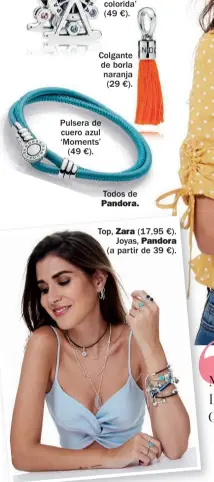  ??  ?? Colgante de borla naranja (29 €). Pulsera de cuero azul ‘Moments’ (49 €). Todos de Pandora. Top, Zara (17,95 €). Joyas, Pandora (a partir de 39 €).