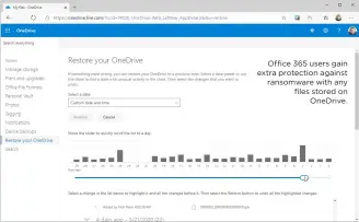  ??  ?? Office 365 users gain extra protection against ransomware with any files stored on OneDrive.