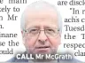  ??  ?? CALL Mr Mcgrath