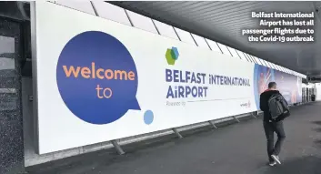  ??  ?? Belfast Internatio­nal
Airport has lost all passenger flights due to
the Covid-19 outbreak