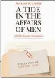  ??  ?? A TIDE IN THE AFFAIRS OF MEN: A PUBLIC SERVANT REMEMBERS By Prateep K. Lahiri Roli Books pp. 225