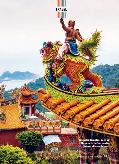  ??  ?? Colourful temples, such as this one in Jiufen, can be found all over Taiwan