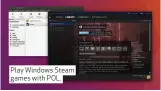  ??  ?? Play Windows Steam games with POL.