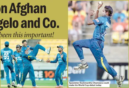  ??  ?? Speedster Dushmantha Chameera could make his World Cup debut today