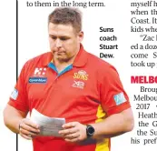  ??  ?? Suns coach Stuart Dew.