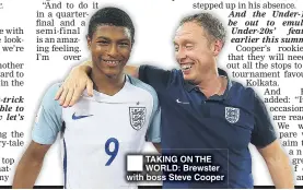  ??  ?? TAKING ON THE WORLD: Brewster with boss Steve Cooper