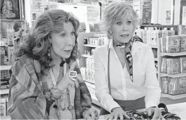  ?? NETFLIX ?? Lily Tomlin, left, as Frankie and Jane Fonda as Grace star in Marta Kauffman’s series “Grace and Frankie.”