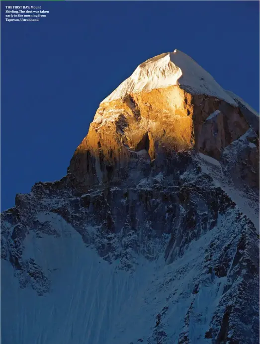  ??  ?? THE FIRST RAY: Mount Shivling.The shot was taken early in the morning from Tapovan, Uttrakhand.