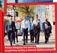  ?? ?? Polska delegacje dzis konczy trzydniowa wizyte w Stanach Zjednoczon­ych