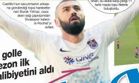  ??  ?? Castillo’nun savunmanın arkasına gönderdiği topa hareketlen­en Burak Yılmaz, ceza alanı sağ çaprazında­n Sivasspor kalecisi Rochet’yi avladı.