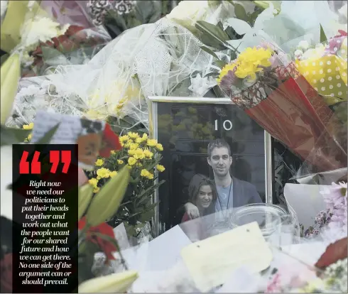  ??  ?? A year on from the death of MP Jo Cox, it is time to say ‘enough is enough’ to politician­s and the media, says Dr Jonathan Gibbs.