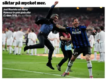  ?? Foto: GETTY IMAGES ?? José Mourinho och Marco Materazzi är galet glada efter CL-titeln 2010.
