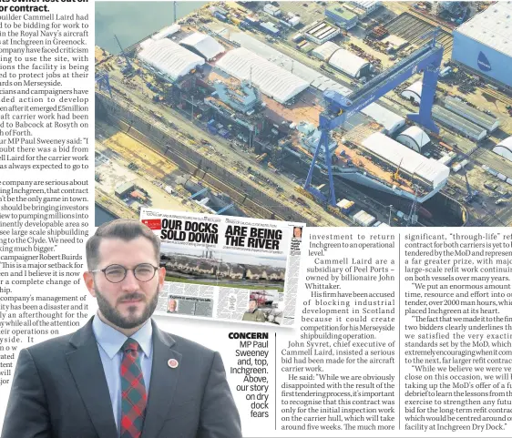  ??  ?? CONCERN MP Paul Sweeney and, top, Inchgreen. Above, our story on dry dock fears