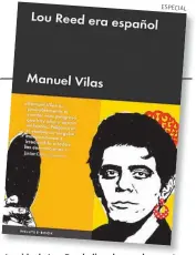  ??  ?? La vida de Lou Reed, dice el narrador, poeta y ensayista, “fue un misterio; su voz, un don”.