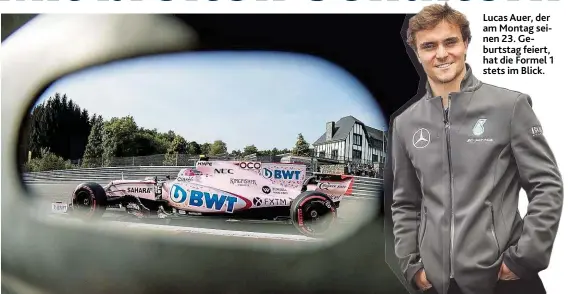  ??  ?? Lucas Auer, der am Montag seinen 23. Geburtstag feiert, hat die Formel 1 stets im Blick.