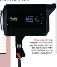  ??  ?? Steuerung per App
Helligkeit und Farbtemper­atur lassen sich mit der App Rollei Studio auf dem Smartphone kabellos regulieren.