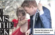  ??  ?? Rachel McAdams and Domhnall Gleeson