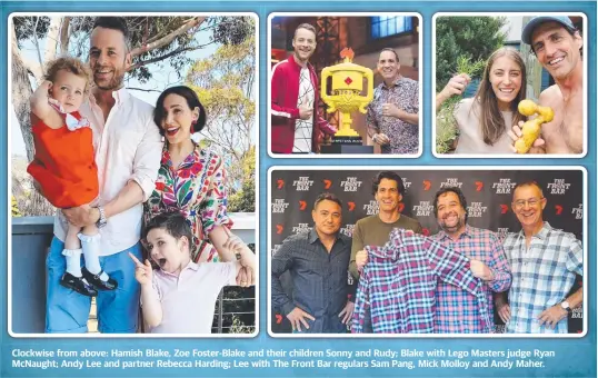  ??  ?? Clockwise from above: Hamish Blake, Zoe Foster-Blake and their children Sonny and Rudy; Blake with Lego Masters judge Ryan McNaught; Andy Lee and partner Rebecca Harding; Lee with The Front Bar regulars Sam Pang, Mick Molloy and Andy Maher.