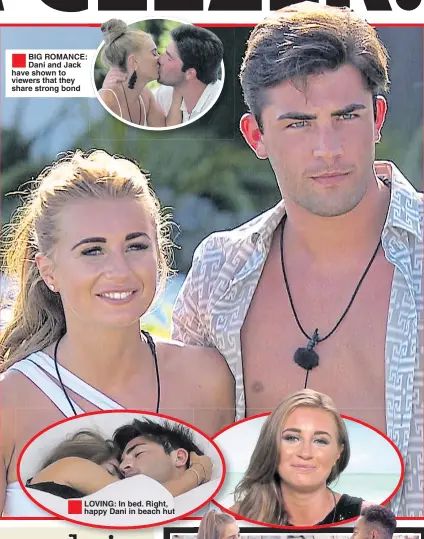  ??  ?? BIG ROMANCE: Dani and Jack have shown to viewers that they share strong bond happy Dani in beach hut