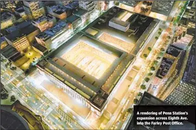  ??  ?? A rendering of Penn Station’s expansion across Eighth Ave. into the Farley Post Office.