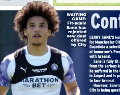  ??  ?? WAITING GAME: Fit-again Sane has rejected new deal offered by City