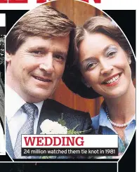  ??  ?? WEDDING 24 million watched them tie knot in 1981