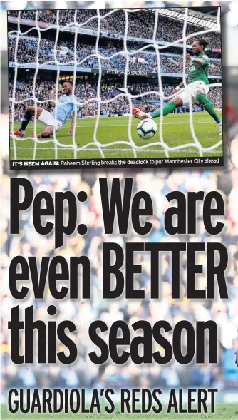  ??  ?? City ahead IT’S HEEM AGAIN: Raheem Sterling breaks the deadlock to put Manchester