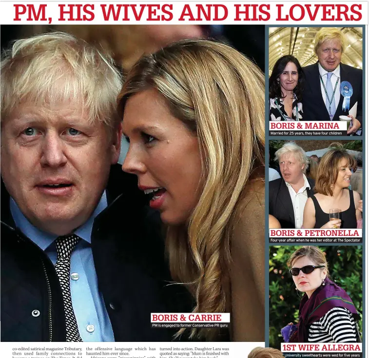  ??  ?? BORIS & CARRIE
PM is engaged to former Conservati­ve PR guru
BORIS & MARINA Married for 25 years, they have four children
BORIS & PETRONELLA Four-year affair when he was her editor at The Spectator