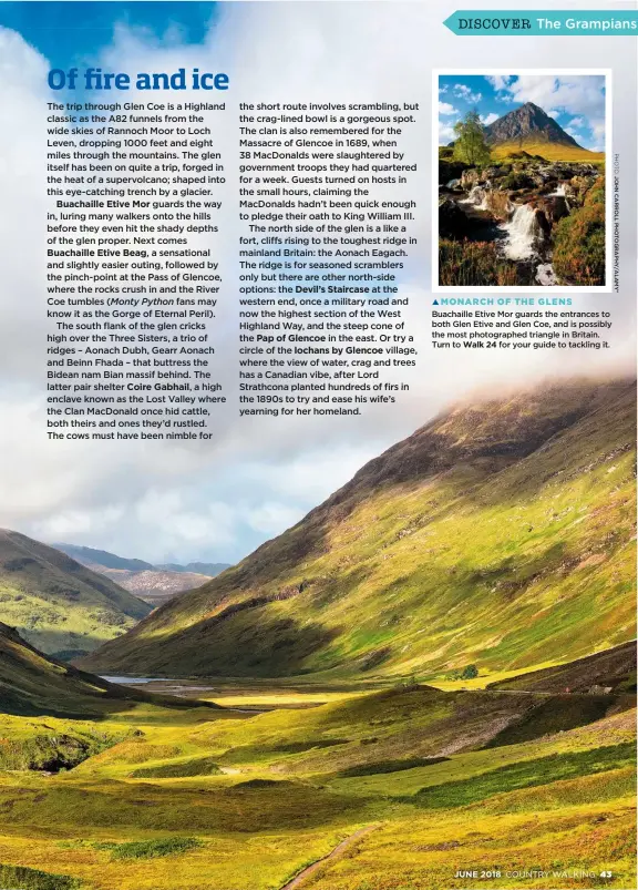  ??  ?? Buachaille Etive Mor guards the entrances to both Glen Etive and Glen Coe, and is possibly the most photograph­ed triangle in Britain. Turn to Walk 24 for your guide to tackling it. MONARCH OF THE GLENS