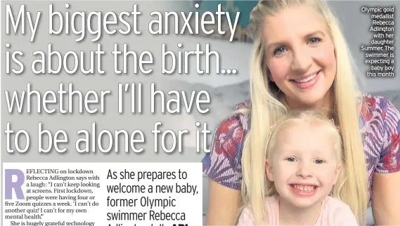  ??  ?? Olympic gold medallist Rebecca Adlington with her daughter Summer. The swimmer is expecting a baby boy this month