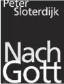  ??  ?? Peter Sloterdijk. Nach Gott – Glaubens- und Unglaubens­versuche. Suhrkamp/Insel. 364 Seiten. 28,80 Euro.