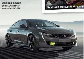  ??  ?? Rapid plug-in hybrid 508 PSE will enter production in 2020