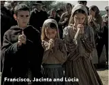  ??  ?? Francisco, Jacinta and Lúcia