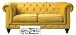  ??  ?? £689.99 Monty Two Seat Mustard Sofa, My-furniture.com